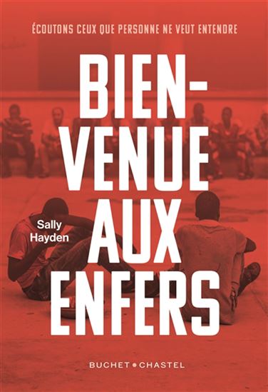 Bienvenue aux enfers : écoutons ceux que personne ne veut entendre - SALLY HAYDEN