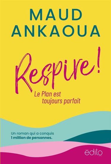 Respire ! Le Plan est toujours parfait - MAUD ANKAOUA