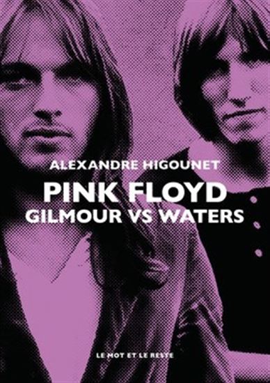 Pink Floyd : Gilmour vs Waters - ALEXANDRE HIGOUNET