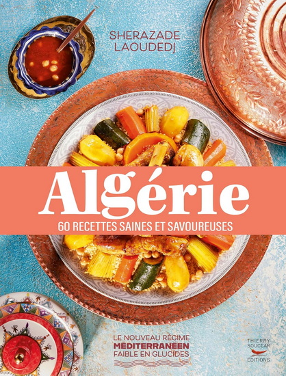 Algérie : 60 recettes saines et savoureuses - SHERAZADE LAOUDEDJ