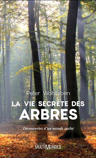 La Vie secrète des arbres - PETER WOHLLEBEN