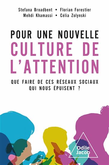 Pour une nouvelle culture de l&#39;attention : que faire de ces réseaux sociaux qui nous épuisent ? - Collectif