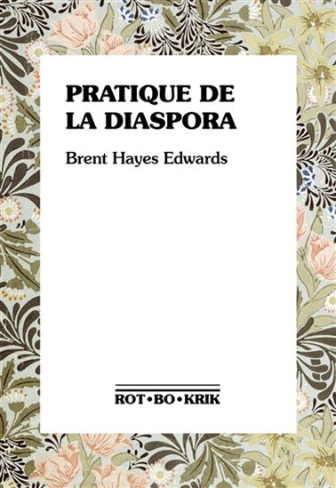 Pratique de la diaspora : essor de l&#39;internationalisme noir - BRENT HAYES EDWARDS