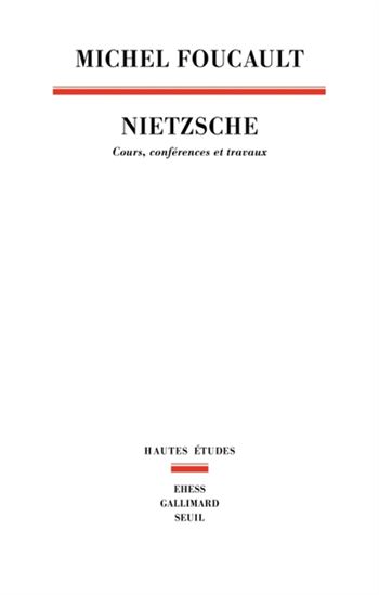 Nietzsche : cours, conférences et travaux - MICHEL FOUCAULT