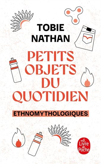 Ethnomythologiques : petits objets du quotidien - TOBIE NATHAN