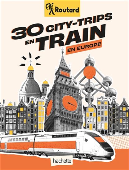 30 city-trips en train en Europe - PHILIPPE GLOAGUEN