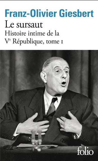 Histoire intime de la Ve République T.01 Le sursaut - FRANZ-OLIVIER GIESBERT