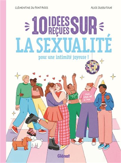 10 idées reçues sur la sexualité : pour une intimité joyeuse ! - CLÉMENTINE DU PONTAVICE - ALICE DUSSUTOUR