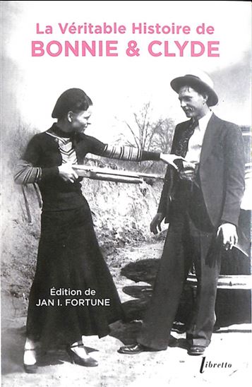 La Véritable histoire de Bonnie & Clyde - EMMA PARKER - NELL BARROW COWAN