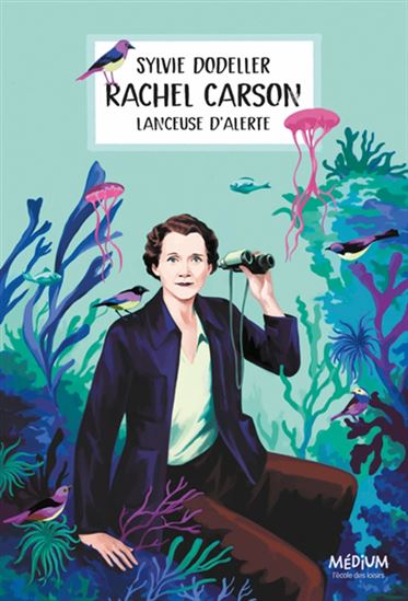 Rachel Carson, lanceuse d'alerte - SYLVIE DODELLER