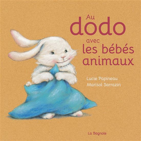 Au dodo avec les bébés animaux - LUCIE PAPINEAU - MARISOL SARRAZIN