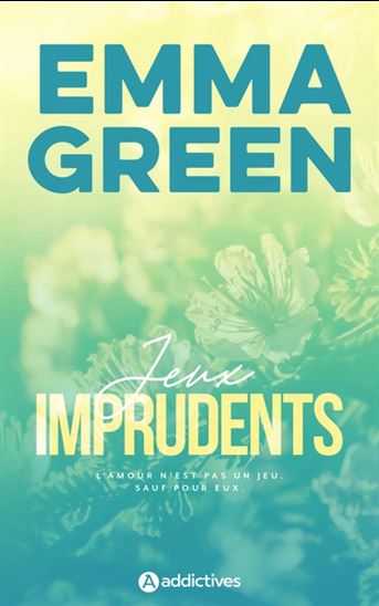 Jeux imprudents N. éd. - EMMA GREEN