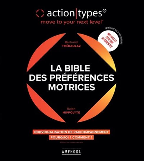 La Bible des préférences motrices : action-types, move to your next level N. éd. - BERTRAND THÉRAULAZ - RALPH HIPPOLYTE