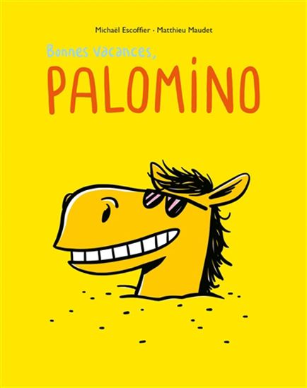 Bonnes vacances, Palomino - MICHAËL ESCOFFIER - MATTHIEU MAUDET