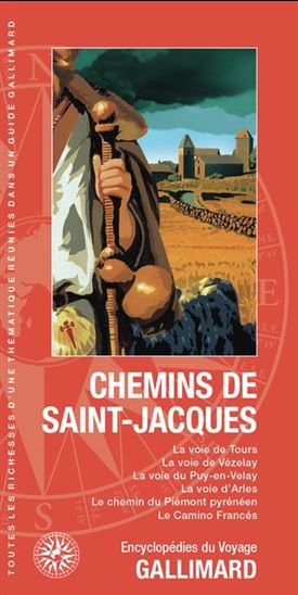 Chemins de Saint-Jacques : la voie de Tours, la voie limousine, la voie du Puy, la voie d&#39;Arles, le Camino N. éd. - COLLECTIF