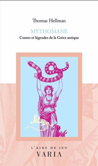 Mythomane : Contes et légendes de la Grèce antique - THOMAS HELLMAN