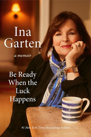 Be Ready When the Luck Happens - INA GARTEN
