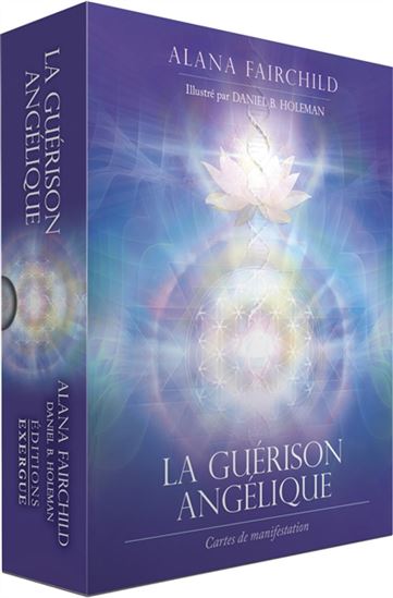 La Guérison angélique : cartes de manifestation Cof. - ALANA FAIRCHILD - DANIEL B HOLEMAN