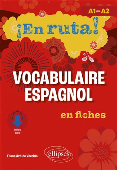 En ruta ! : vocabulaire espagnol en fiches : A1-A2 - ELIANA ARBIDE VECCHIO