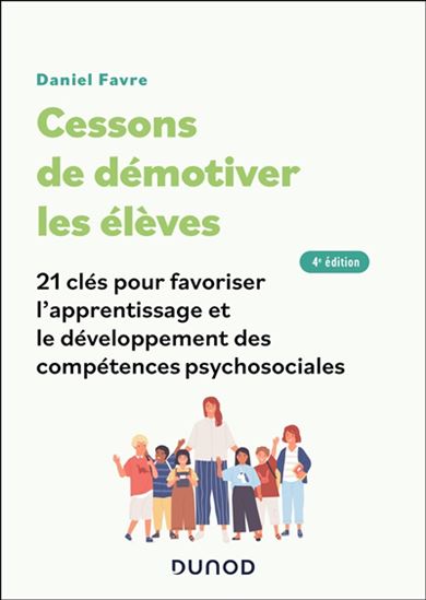 Cessons de démotiver les élèves : 20 clés pour favoriser l'apprentissage 4e éd. - DANIEL FAVRE