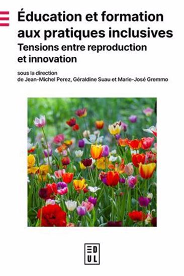 Éducation et formation aux pratiques inclusives : tensions entre reproduction et innovation - JEAN-MICHEL PEREZ & AL