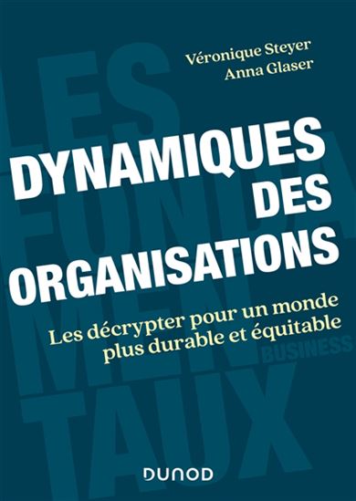 Dynamiques des organisations : les décrypter pour un monde plus durable et plus équitable - VÉRONIQUE STEYER - ANNA GLASER
