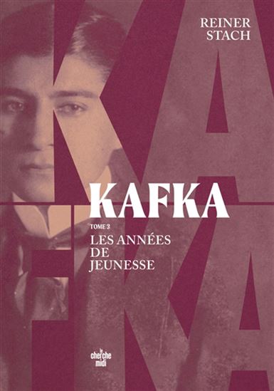Kafka T.03 Les années de jeunesse - REINER STACH