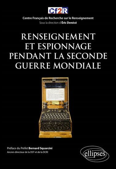 Histoire mondiale du renseignement T.05 Renseignement et espionnage pendant la Seconde Guerre mondiale - ÉRIC DENÉCÉ & AL
