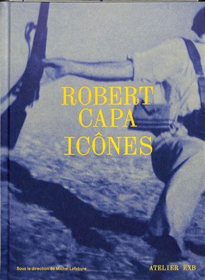 Robert Capa : icônes - ROBERT CAPA