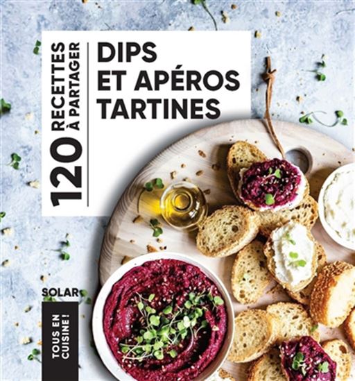 Dips et apéros tartines N. éd. - COLLECTIF