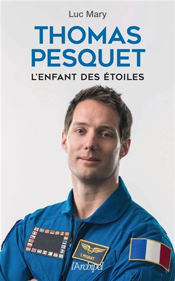 Thomas Pesquet, l&#39;enfant des étoiles - LUC MARY