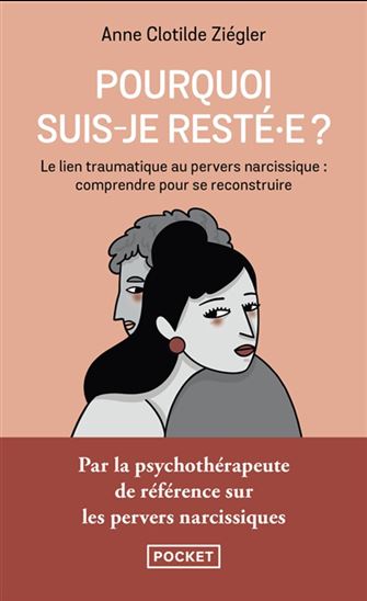 Pourquoi suis-je resté.e ? : apprenez à vous libérer des liens toxiques - ANNE-CLOTILDE ZIÉGLER - GOMARGU