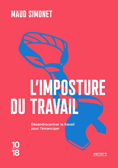 L&#39;Imposture du travail : désandrocentrer le travail pour l&#39;émanciper - MAUD SIMONET