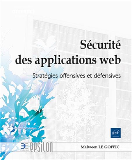 Sécurité des applications web : stratégies offensives et défensives - MALWEEN LE GOFFIC