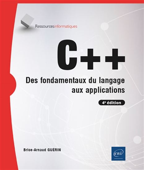 C++ : des fondamentaux du langage aux applications N. éd. - BRICE-ARNAUD GUÉRIN