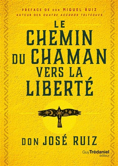 Le Chemin du chaman vers la liberté - JOSÉ RUIZ