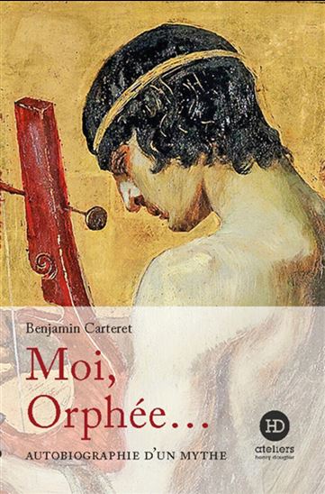 Moi, Orphée... - BENJAMIN CARTERET