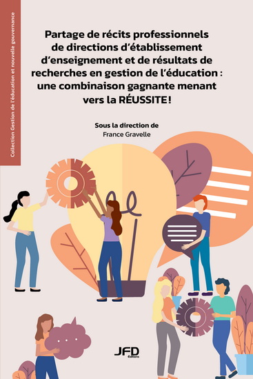 Partage de récits professionnels de directions d’établissement d’enseignement et de résultats de recherches en gestion de l’éducation : une combinaison gagnante menant vers la RÉUSSITE ! - FRANCE GRAVELLE & AL