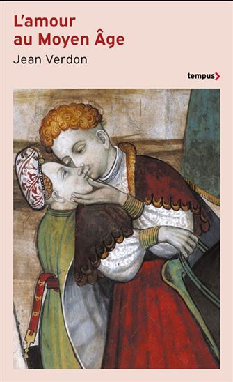 L&#39;Amour au Moyen Âge : la chair, le sexe et le sentiment - JEAN VERDON