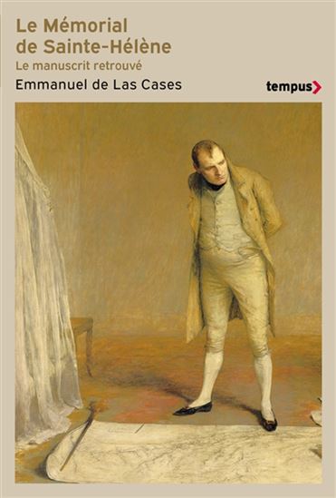 Le Mémorial de Sainte-Hélène : le manuscrit retrouvé N. éd. - EMMANUEL DE LAS CASES