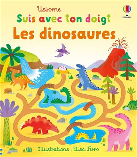 Les Dinosaures - FELICITY BROOKS - ELISA FERRO