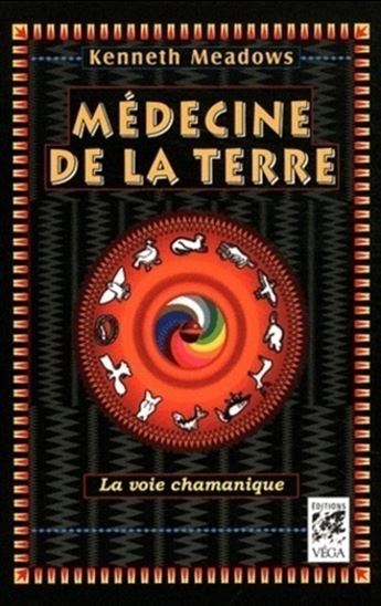 Médecine de la Terre : la voie chamanique - KENNETH MEADOWS