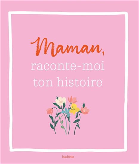 Maman, raconte-moi ton histoire - COLLECTIF