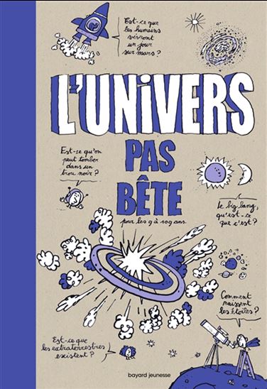 L'Univers pas bête : pour les 9 à 109 ans N. éd. - BERTRAND FICHOU - PASCAL LEMAÎTRE