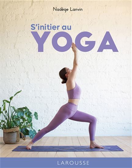 S&#39;initier au yoga - NADÈGE LANVIN