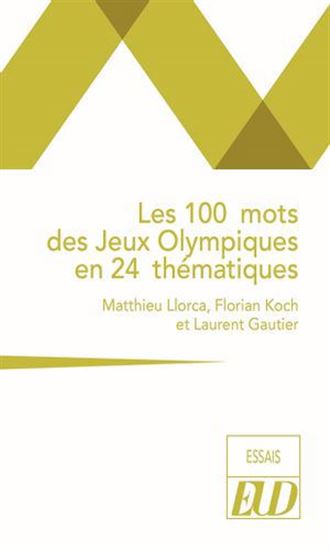 Les 100 mots des jeux Olympiques en 24 thématiques - MATTHIEU LLORCA & AL
