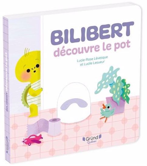 Bilibert découvre le pot - LUCIE-ROSE LÉVESQUE - LUCILE LESUEUR