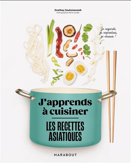 Les Recettes asiatiques : j'apprends à cuisiner - ORATHAY