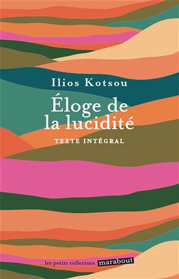 Éloge de la lucidité : se libérer des illusions qui empêchent d'être heureux N. éd. - ILIOS KOTSOU