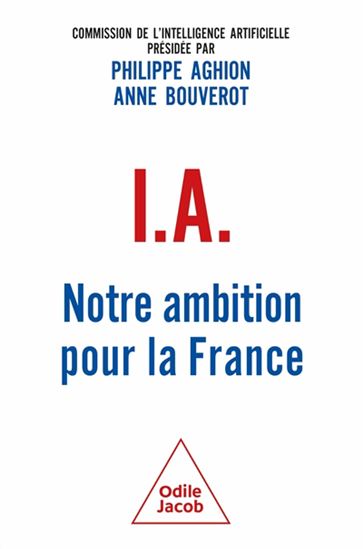 I.A., notre ambition pour la France - PHILIPPE AGHION - ANNE BOUVEROT